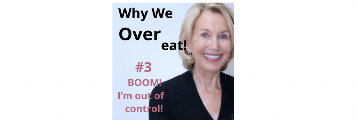 Why We Overeat! #3  - BOOM!