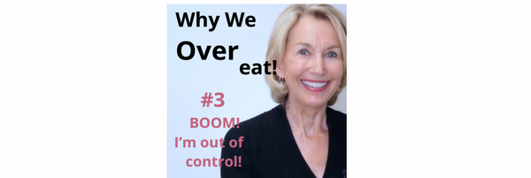 Why We Overeat! #3 - BOOM!