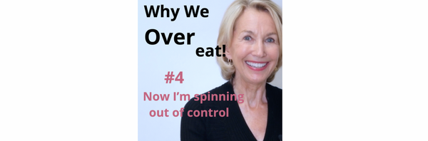 Why We Overeat! #4 - Spinning!